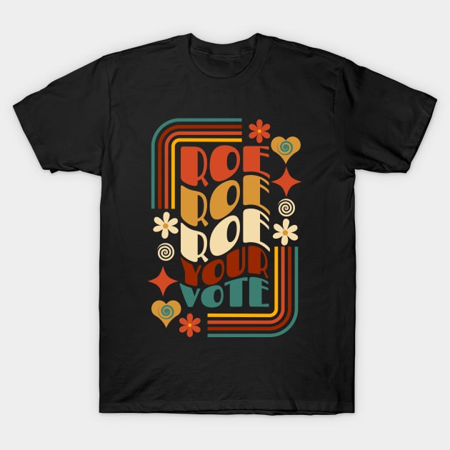 Roe Roe Roe Your Vote T-Shirt by Myartstor 